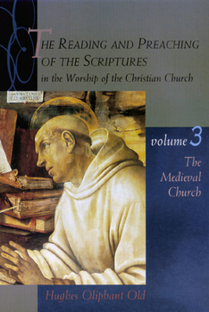 The Reading and Preaching of the Scriptures in the Worship of the Christian Church: The Medieval Church - Book #3 of the Reading & Preaching of the Scriptures in the Worship of the Christian Church