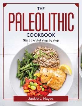 Paperback The Paleolithic cookbook: Start the diet step by step Book