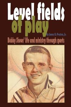 Paperback Level fields of play: Bobby Shows' life and ministry through sports Book