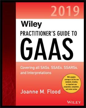Paperback Wiley Practitioner's Guide to GAAS 2019: Covering All Sass, Ssaes, Ssarss, Pcaob Auditing Standards, and Interpretations Book