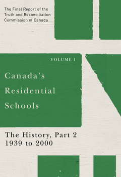 Hardcover Canada's Residential Schools: The History, Part 2, 1939 to 2000, 81: The Final Report of the Truth and Reconciliation Commission of Canada, Volume 1 Book