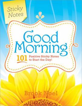Paperback Good Morning!: 101 Positive Sticky Notes to Start the Day Book