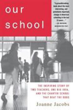 Our School: The Inspiring Story of Two Teachers, One Big Idea, and the Charter School That Beat the Odds