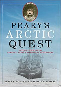 Hardcover Peary's Arctic Quest: Untold Stories from Robert E. Peary's North Pole Expeditions Book
