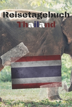 Reisetagebuch Thailand: Reisejournal / Notizbuch / Erinnerungsbuch für Ihren Urlaub – inkl. Packliste, Checkliste & To-Do-Liste | Urlaub | Reise | ... | Abschiedsbuch | (v. 5) (German Edition)