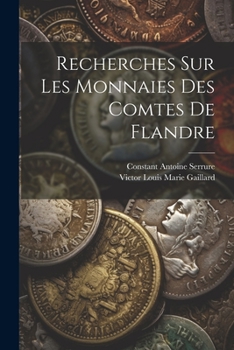 Paperback Recherches sur les monnaies des comtes de Flandre [French] Book