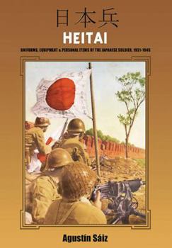 Hardcover Heitai: Uniforms, Equipment and Personal Items of the Japanese Soldier, 1931-1945 Book