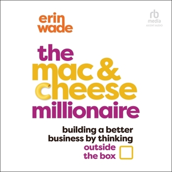 Audio CD The Mac & Cheese Millionaire: Building a Better Business by Thinking Outside the Box Book