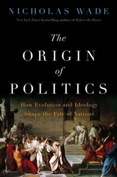 Hardcover The Origin of Politics: How Evolution and Ideology Shape the Fate of Nations Book