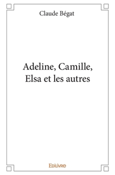 Paperback Adeline, Camille, Elsa et les autres [French] Book