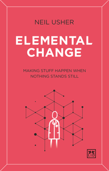 Paperback Elemental Change: Making Stuff Happen When Nothing Stands Still Book