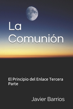 Paperback La Comuni?n: El Principio del Enlace Tercera Parte [Spanish] Book