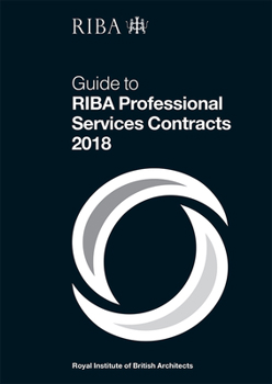 Paperback Guide to Riba Professional Services Contracts 2018 Book