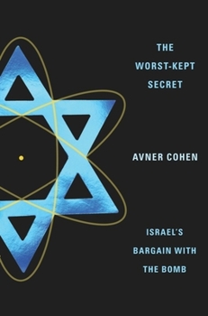 Hardcover The Worst-Kept Secret: Israel's Bargain with the Bomb Book
