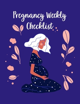 Paperback Pregnancy Weekly Checklist: A Notebook Journal For The Expectant Mother Book