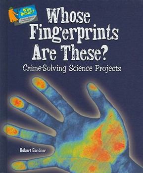 Library Binding Whose Fingerprints Are These?: Crime-Solving Science Projects Book