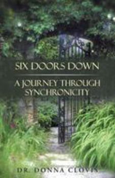 Paperback Six Doors Down: A Journey Through Synchronicity Book