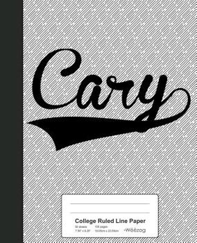 Paperback College Ruled Line Paper: CARY Notebook Book