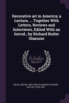 Paperback Decorative art in America; a Lecture, ... Together With Letters, Reviews and Interviews, Edited With an Introd., by Richard Butler Glaenzer Book