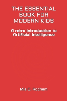 Paperback The Essential Book for Modern Kids: A retro introduction to Artificial Intelligence Book