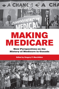 Paperback Making Medicare: New Perspectives on the History of Medicare in Canada Book