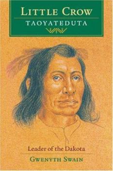 Hardcover Little Crow Taoyateduta: Leader of the Dakota Book