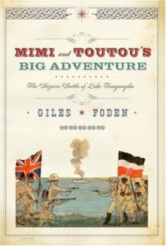 Hardcover Mimi and Toutou's Big Adventure: The Bizarre Battle of Lake Tanganyika Book