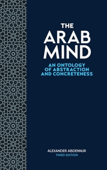 Hardcover The Arab Mind: An Ontology of Abstraction and Concreteness Book