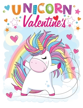 Paperback unicorn valentine's: An Amazing Valentine Themed Coloring Book For Kids & Toddlers, Present for Preschoolers, Kids and Big Kids Book
