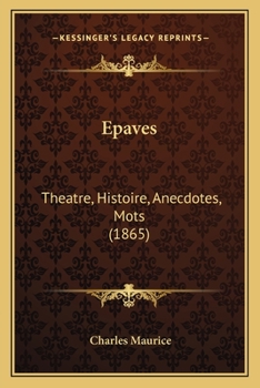 Paperback Epaves: Theatre, Histoire, Anecdotes, Mots (1865) [French] Book