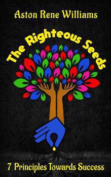 Paperback The Righteous Seeds: 7 Principles Towards Success Book