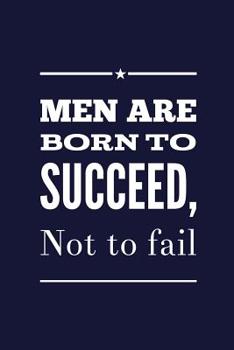 Paperback Men Are Born To Succeed, Not To Fail Book