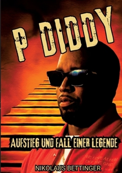 Paperback P Diddy: Aufstieg und Fall einer Legende [German] Book
