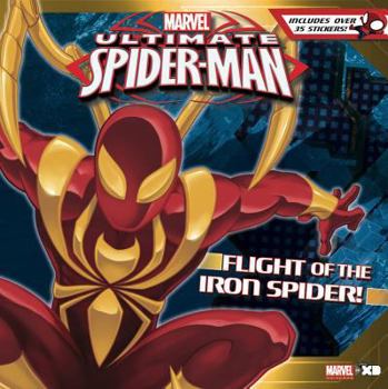 Paperback Ultimate Spider-Man Flight of the Iron Spider!: Based on the Hit TV Show from Marvel Animation [With Sticker(s)] Book