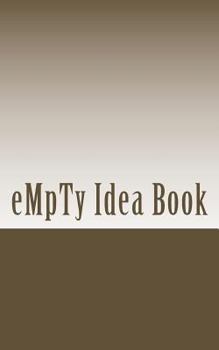 Paperback Empty Idea Book: A book to get things done Book