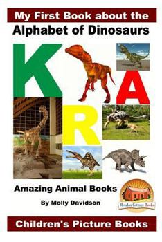 Paperback My First Book about the Alphabet of Dinosaurs - Amazing Animal Books - Children's Picture Books Book