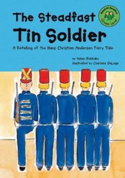 Hardcover The Steadfast Tin Soldier: A Retelling of the Hans Christian Andersen Fairy Tale Book
