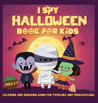 Hardcover I Spy Halloween Book for Kids Ages 2-5: A Fun Activity Coloring and Guessing Game for Kids, Toddlers and Preschoolers (Halloween Picture Puzzle Book) [Large Print] Book