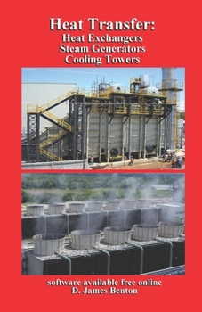 Heat Transfer: Heat Exchangers, Steam Generators, & Cooling Towers