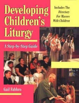 Paperback Developing Children's Liturgy: A Step-By-Step Guide Book