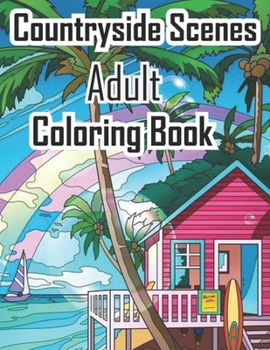 Paperback Countryside Scenes Adult Coloring Book: The color of an adult countryside scene is a wonderful gift. The beautiful countryside scene is a colorful col Book