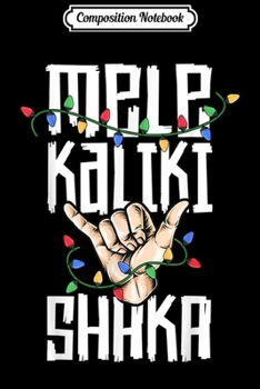 Composition Notebook: Hawaiian Christmas Mele Kaliki Shaka Kalikimaka Tribe  Journal/Notebook Blank Lined Ruled 6x9 100 Pages