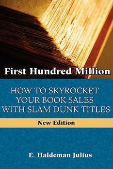 Paperback First Hundred Million: How To Sky Rocket Your book Sales With Slam Dunk Titles Book