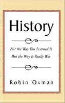 Paperback History: Not the Way You Learned It But the Way It Really Was Book