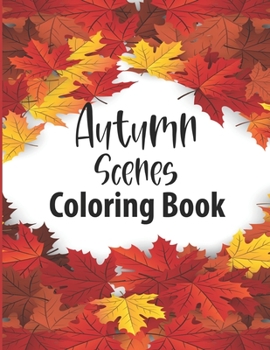 Paperback Autumn Scenes Coloring Book: 25 Thanksgiving Holiday Designs Coloring Pages for Adult Charming Autumn Scenes, Relaxing Country Landscapes and Cute Book