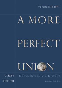 Paperback A More Perfect Union: Documents in U.S. History, Volume I Book