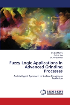 Fuzzy Logic Applications in Advanced Grinding Processes