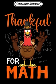 Paperback Composition Notebook: Thankful For Math Turkey Math Teacher Gifts Thanksgiving Journal/Notebook Blank Lined Ruled 6x9 100 Pages Book