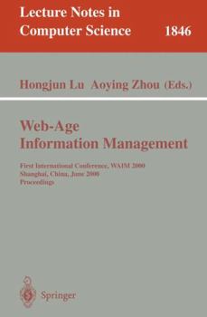 Paperback Web-Age Information Management: First International Conference, Waim 2000 Shanghai, China, June 21-23, 2000 Proceedings Book