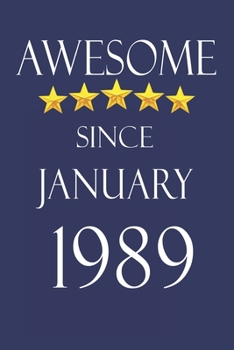 Awesome Since january 1989 Notebook Birthday Present: Lined Notebook / Journal Gift, 100 Pages, 6x9, Soft Cover, Matte Finish